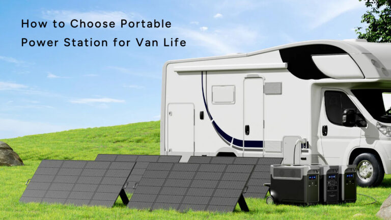 How to Choose Portable Power Station for Van Life